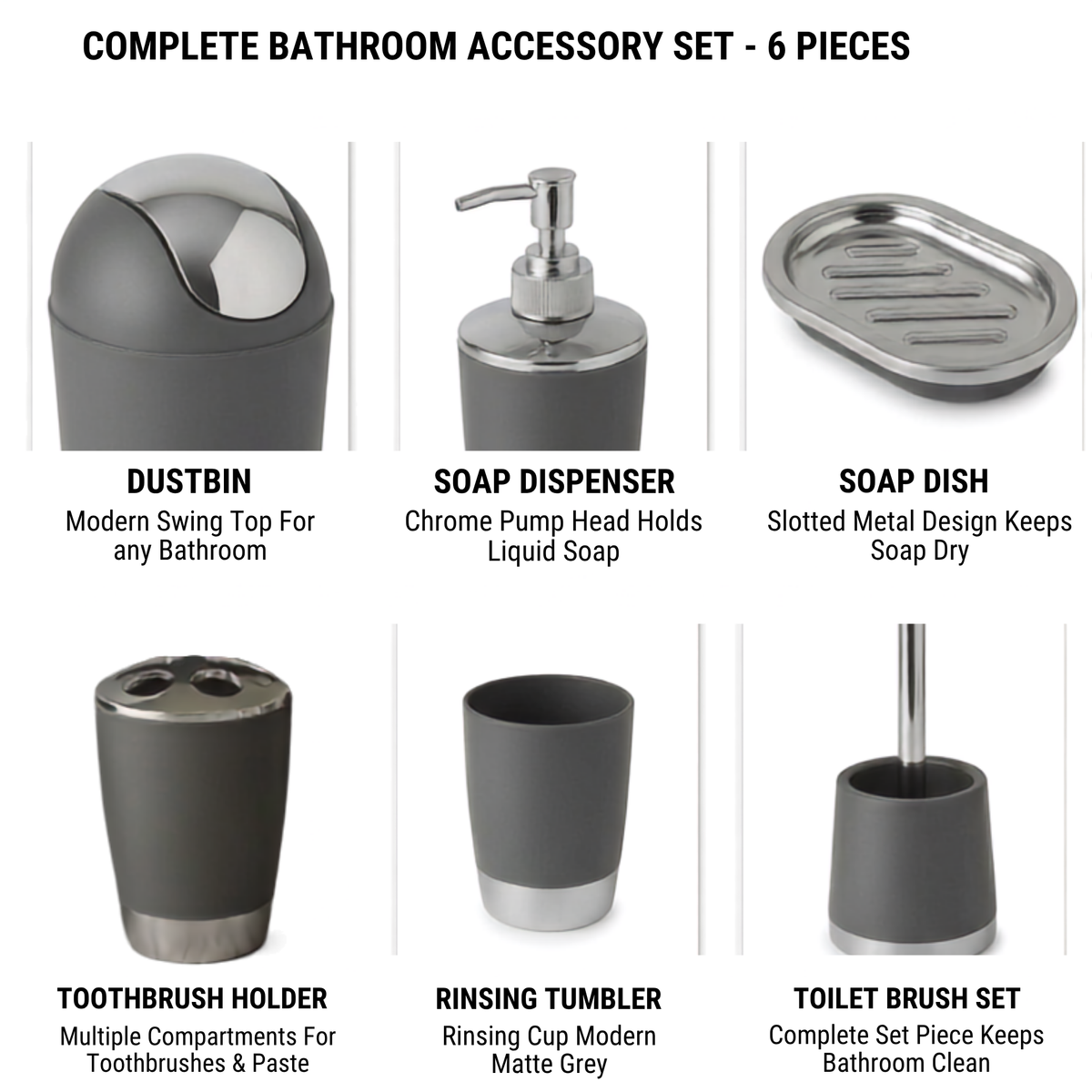 Bathlux Modern Design 6 Piece Bathroom Accessory Set, Toilet Brush, Waste Bin, Soap Dish, Tooth Brush Holder Soap Dispenser, Rinse Cup (Grey)
